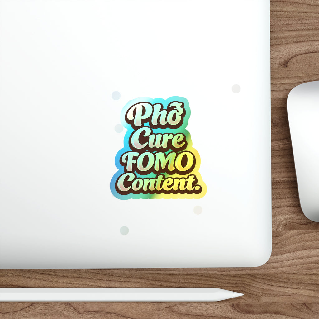 Phở Cure FOMO Content Holographic Die-Cut Sticker | Pho My Life