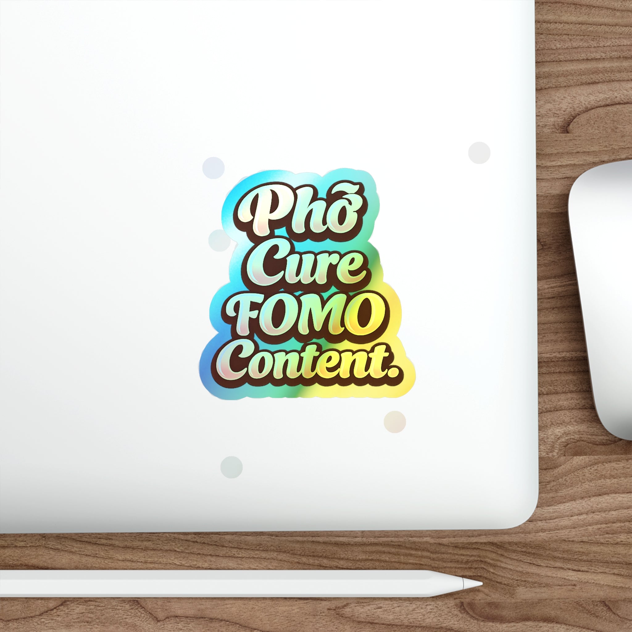 Phở Cure FOMO Content Holographic Die-Cut Sticker | Pho My Life