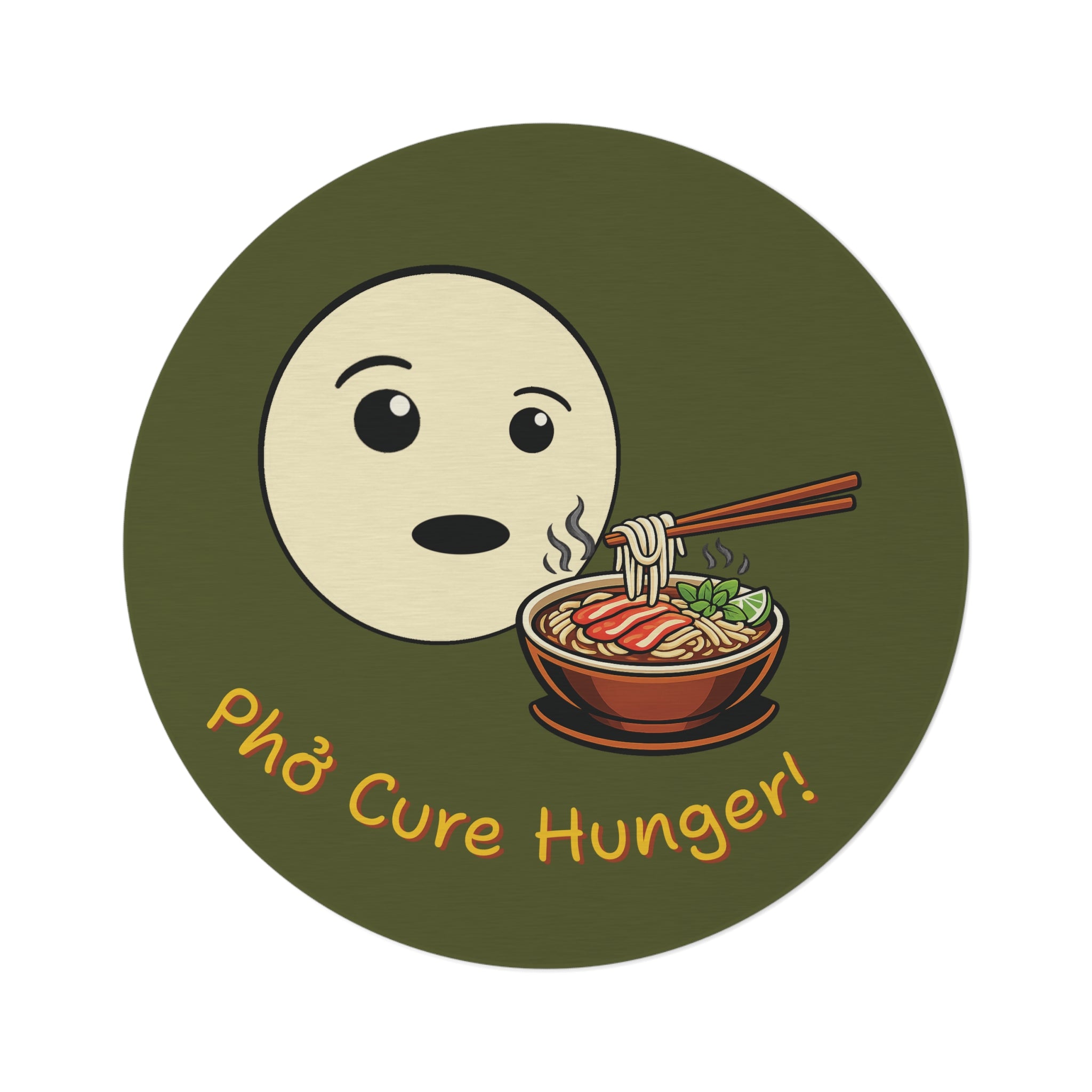 "Phở Cure Hunger!" Round Rug
