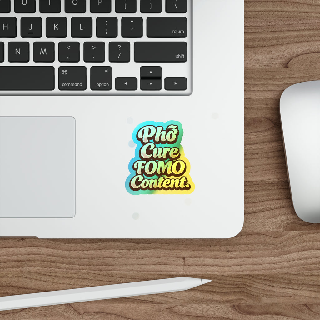 Phở Cure FOMO Content Holographic Die-Cut Sticker | Pho My Life